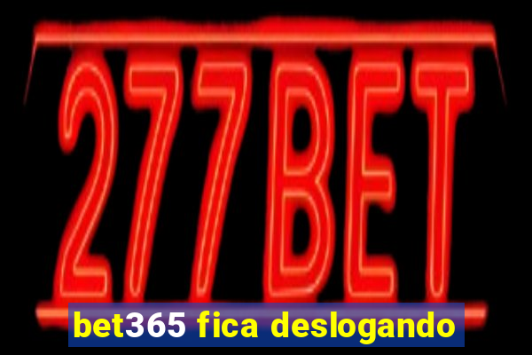 bet365 fica deslogando