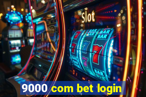 9000 com bet login