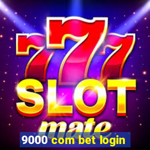 9000 com bet login