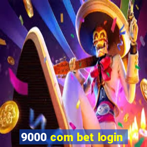 9000 com bet login