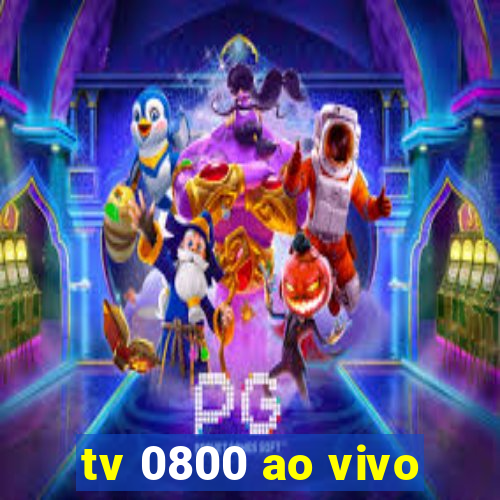 tv 0800 ao vivo