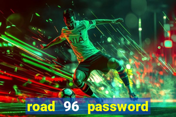 road 96 password happy taxi