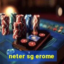 neter sg erome