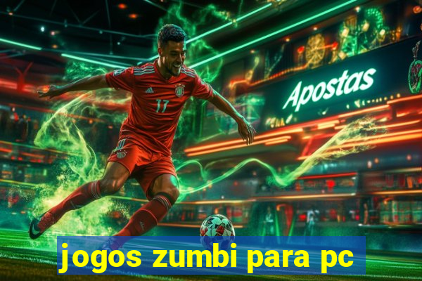 jogos zumbi para pc