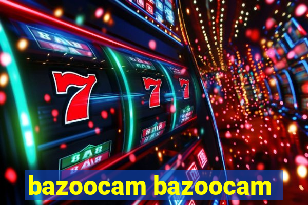 bazoocam bazoocam