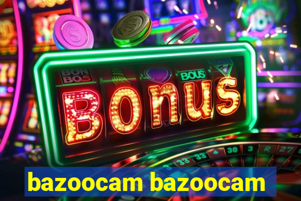 bazoocam bazoocam