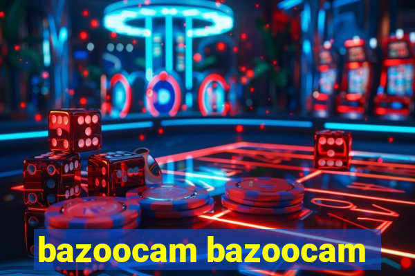 bazoocam bazoocam