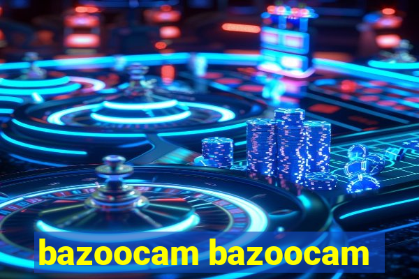 bazoocam bazoocam