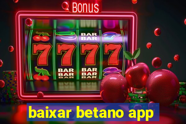 baixar betano app