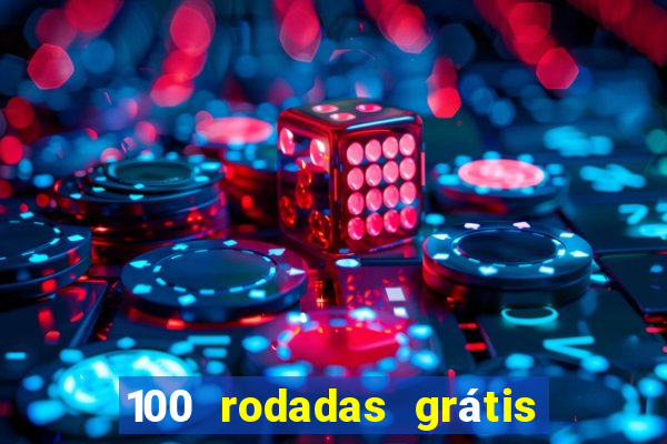 100 rodadas grátis no cadastro