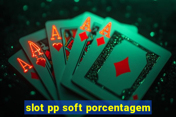 slot pp soft porcentagem