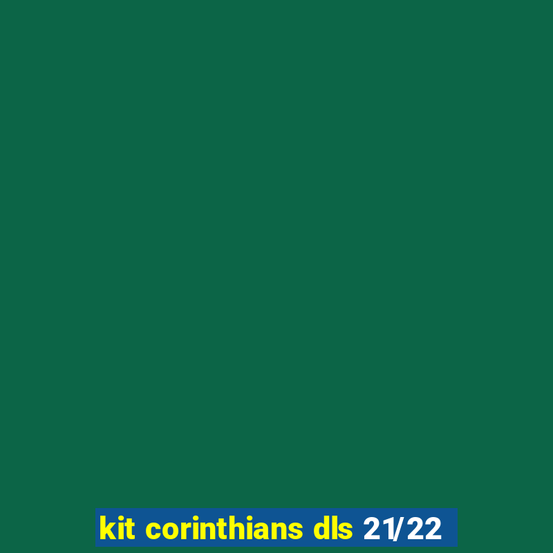 kit corinthians dls 21/22