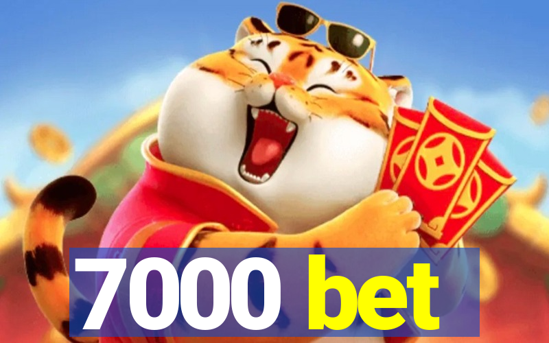 7000 bet