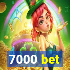 7000 bet