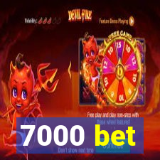 7000 bet