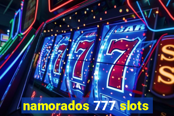 namorados 777 slots