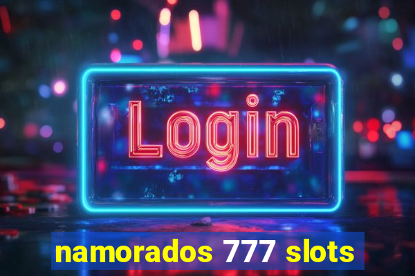 namorados 777 slots