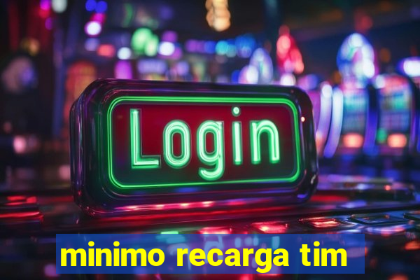 minimo recarga tim