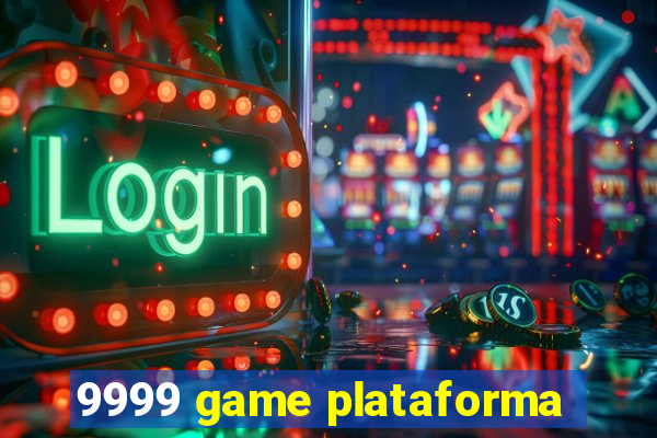 9999 game plataforma