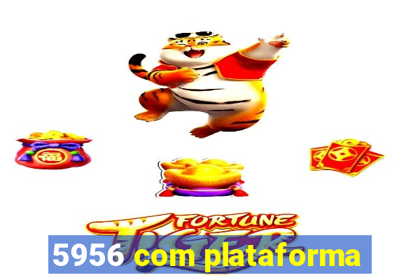 5956 com plataforma