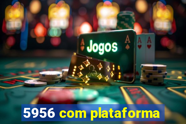 5956 com plataforma