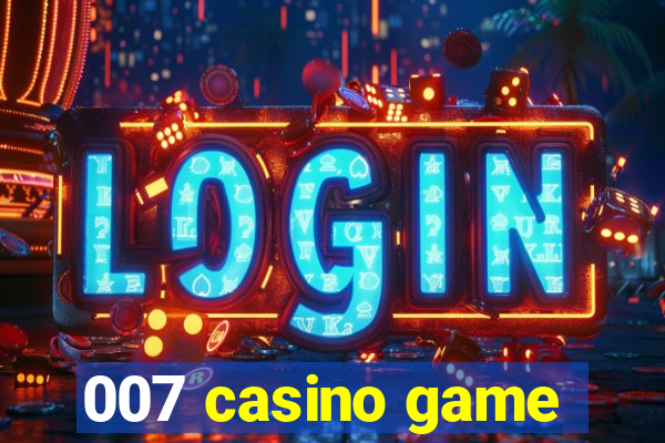 007 casino game