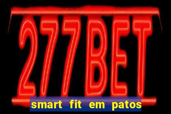 smart fit em patos de minas