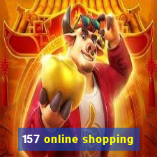 157 online shopping