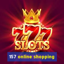 157 online shopping