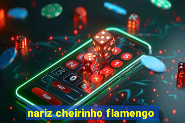 nariz cheirinho flamengo