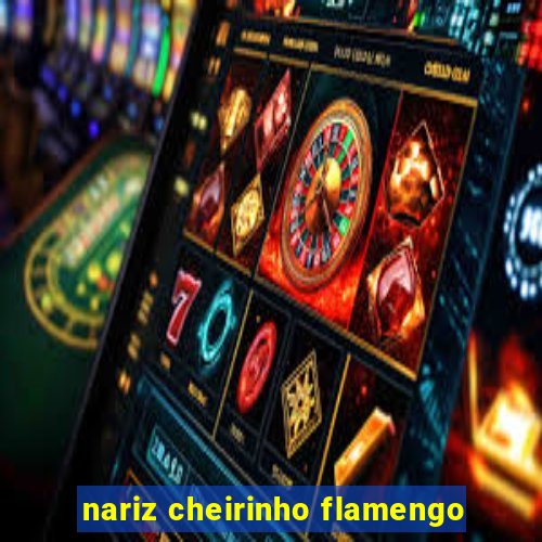 nariz cheirinho flamengo