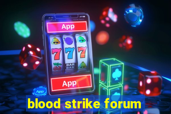 blood strike forum