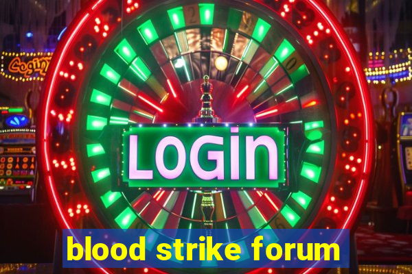 blood strike forum