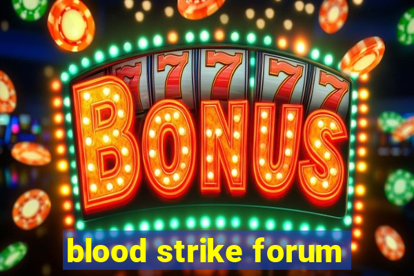 blood strike forum