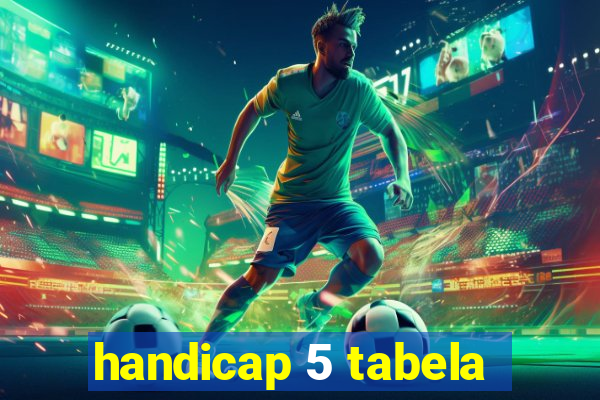 handicap 5 tabela