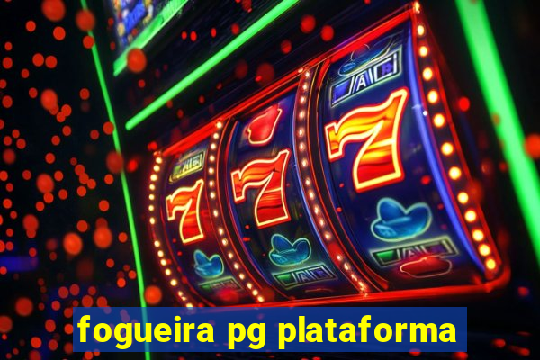 fogueira pg plataforma