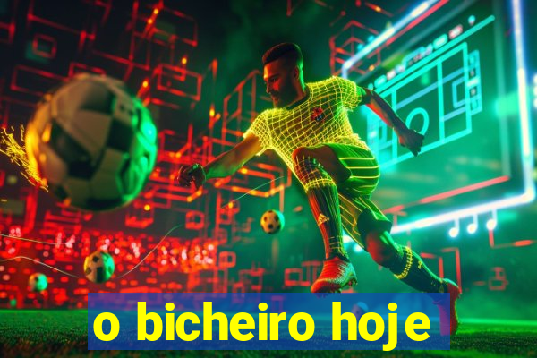 o bicheiro hoje