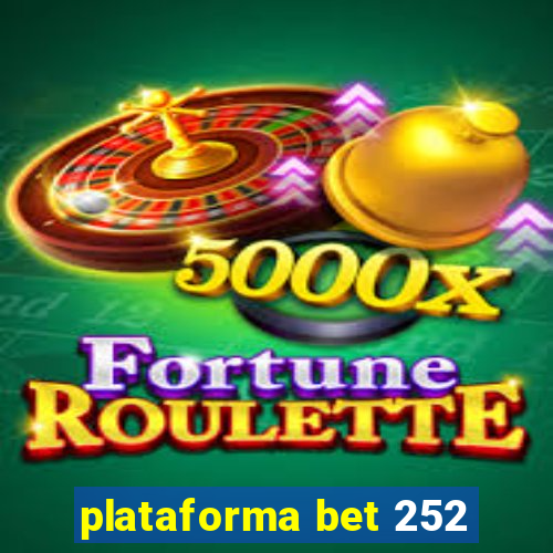 plataforma bet 252