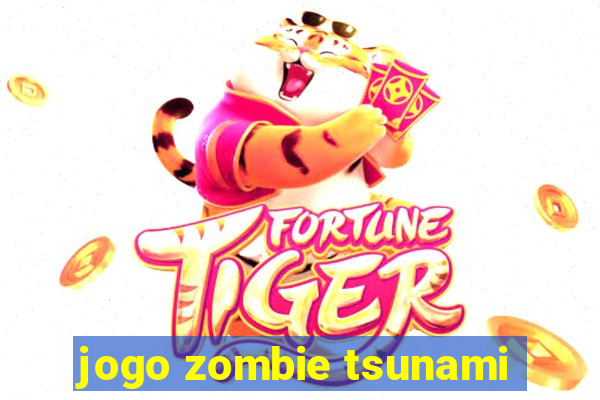 jogo zombie tsunami