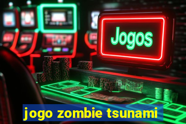 jogo zombie tsunami