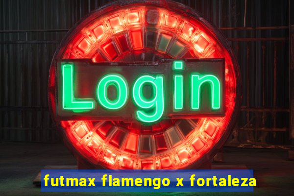 futmax flamengo x fortaleza