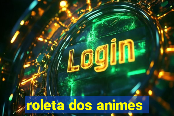 roleta dos animes