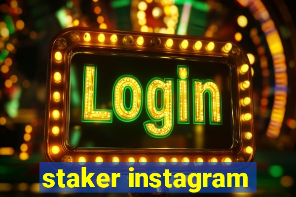 staker instagram