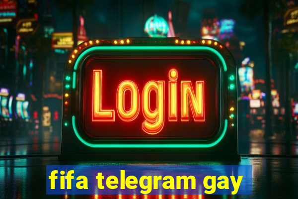 fifa telegram gay