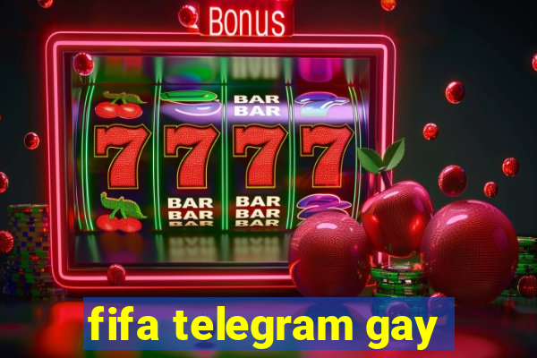 fifa telegram gay