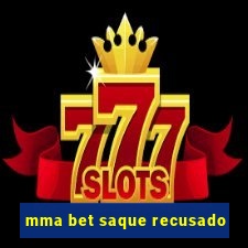 mma bet saque recusado