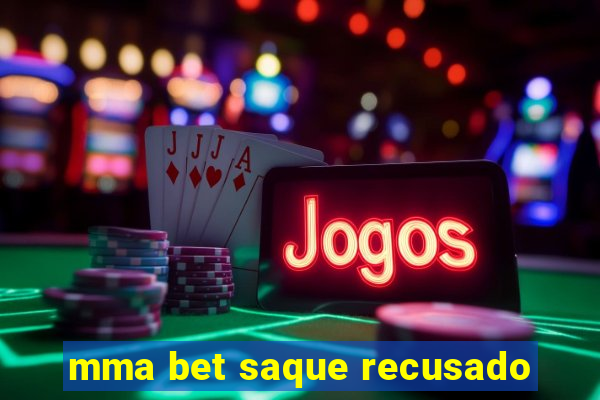 mma bet saque recusado