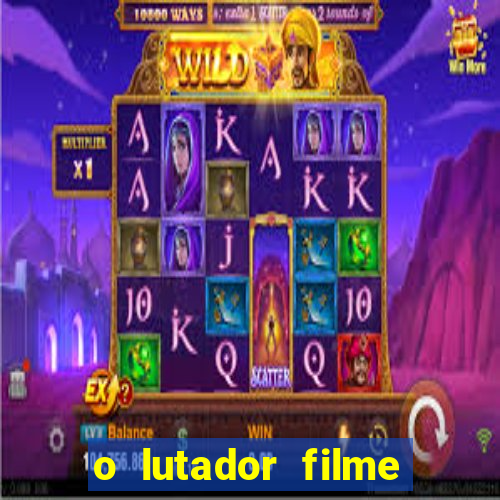 o lutador filme completo dublado mega filmes