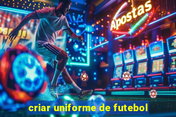 criar uniforme de futebol