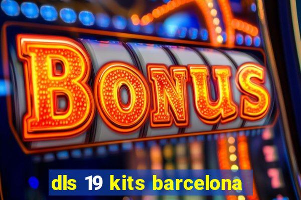 dls 19 kits barcelona